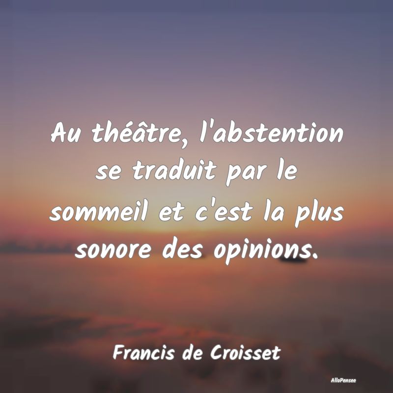 Au théâtre, l'abstention se traduit par le somme...