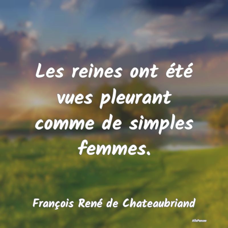 Les reines ont été vues pleurant comme de simple...