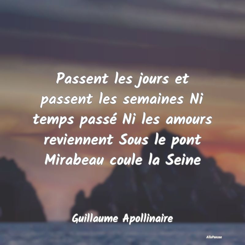 Passent les jours et passent les semaines Ni temps...