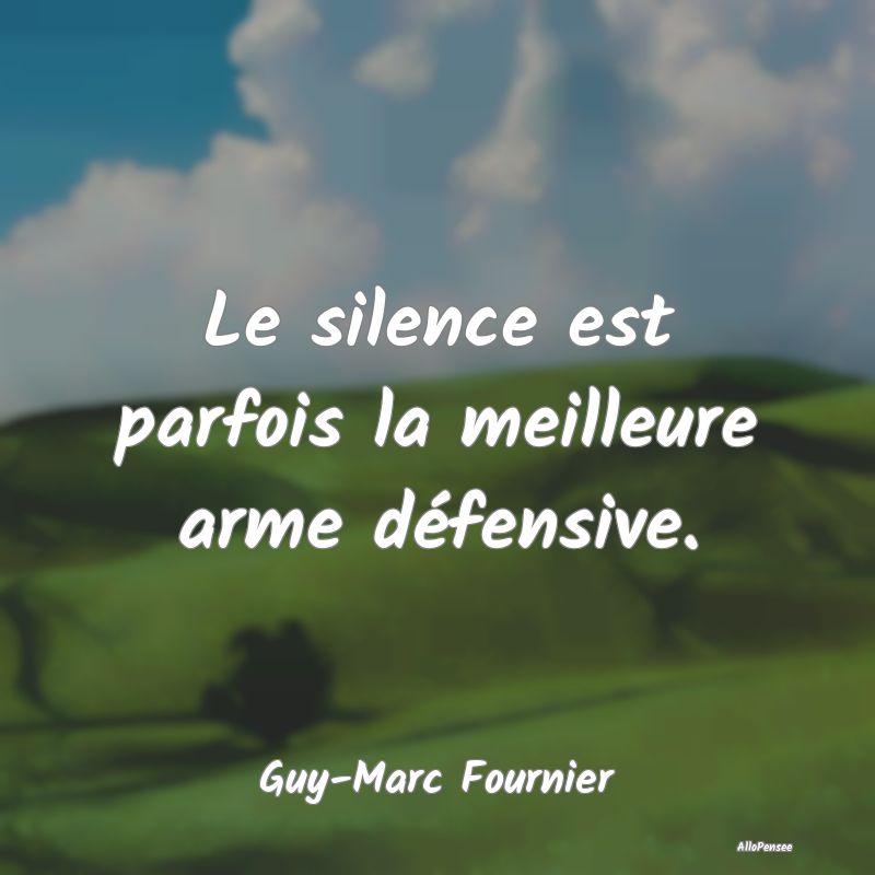 Le silence est parfois la meilleure arme défensiv...