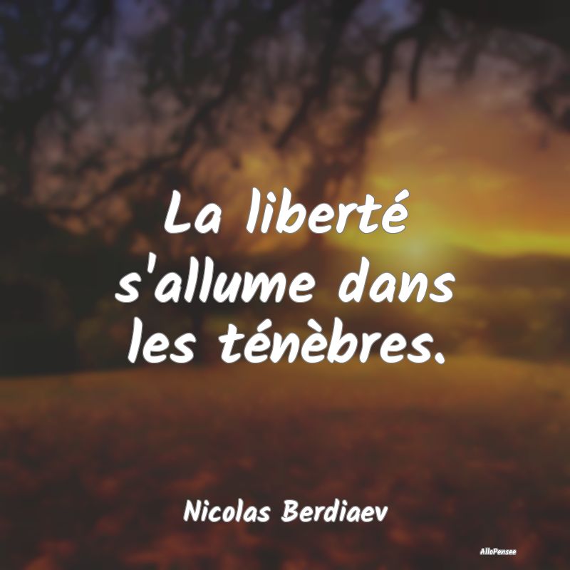 La liberté s'allume dans les ténèbres....