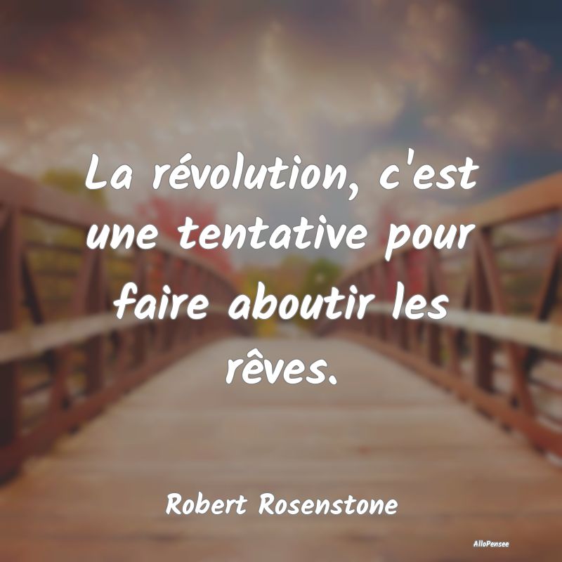 La révolution, c'est une tentative pour faire abo...