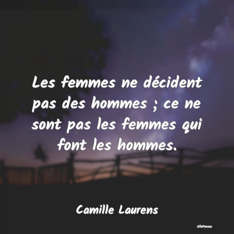 Les femmes ne décident pas des hommes ; ce ne son...