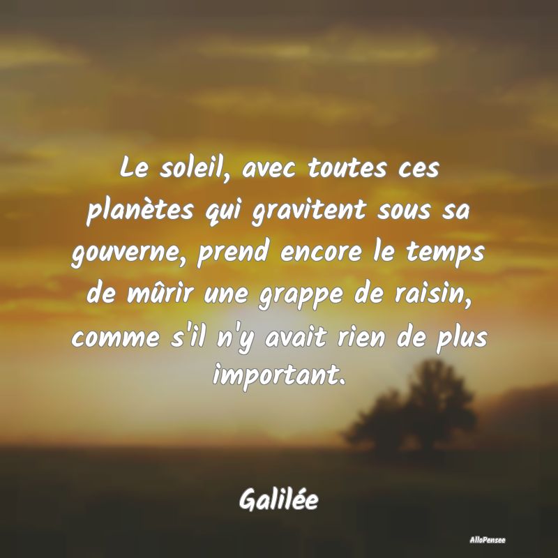 Le soleil, avec toutes ces planètes qui gravitent...