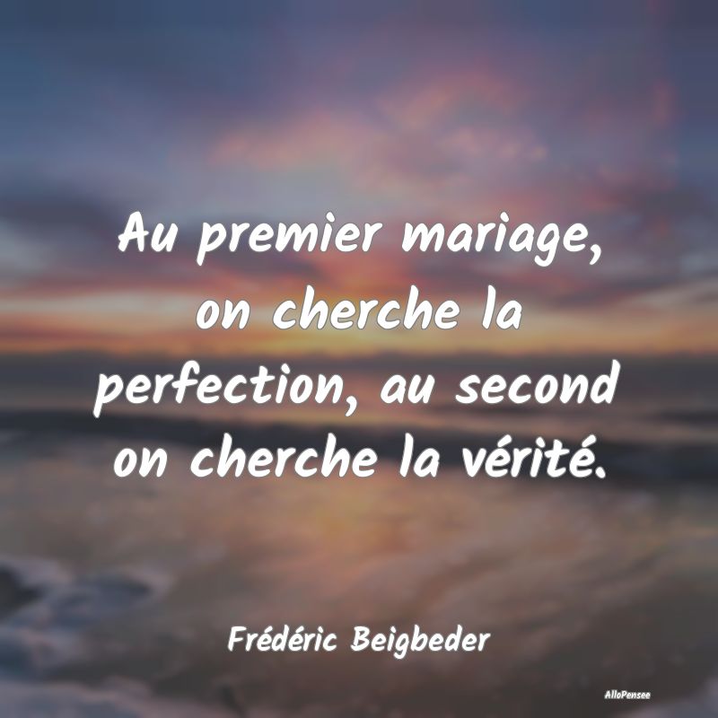 Au premier mariage, on cherche la perfection, au s...