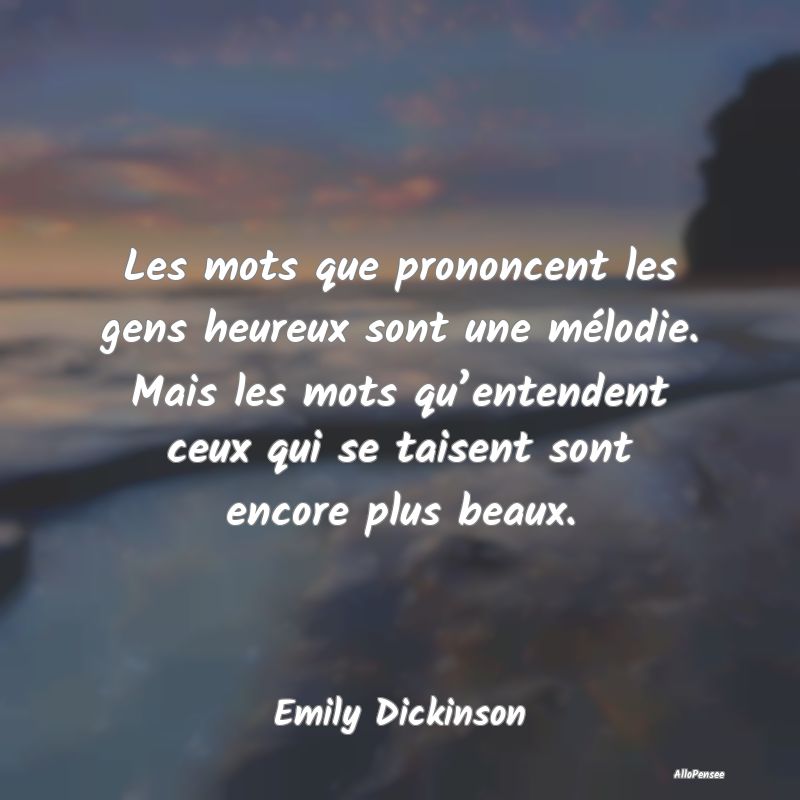 Les mots que prononcent les gens heureux sont une ...