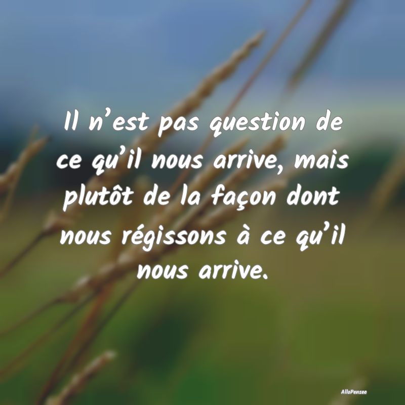 Il n’est pas question de ce qu’il nous arrive,...