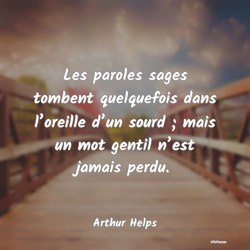 Les paroles sages tombent quelquefois dans l’ore...