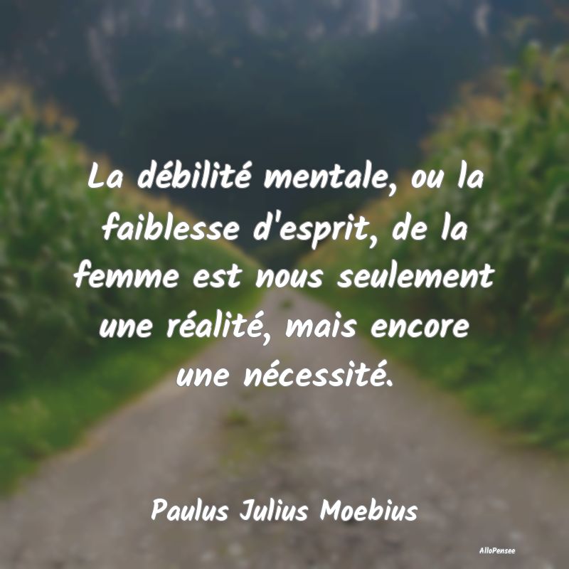 La débilité mentale, ou la faiblesse d'esprit, d...