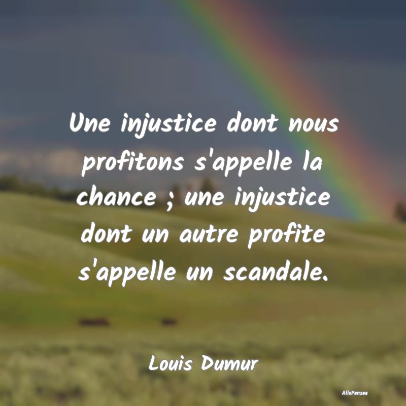 Une injustice dont nous profitons s'appelle la cha...