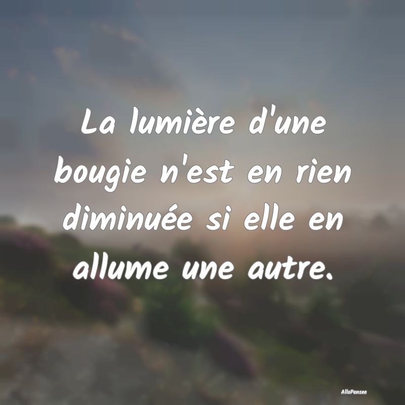 La lumière d'une bougie n'est en rien diminuée s...