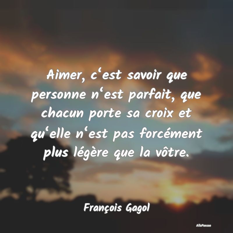 Aimer, c‘est savoir que personne n‘est parfait...