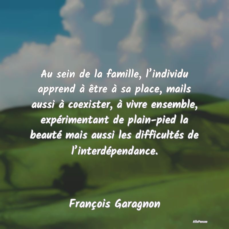 Au sein de la famille, l’individu apprend à êt...