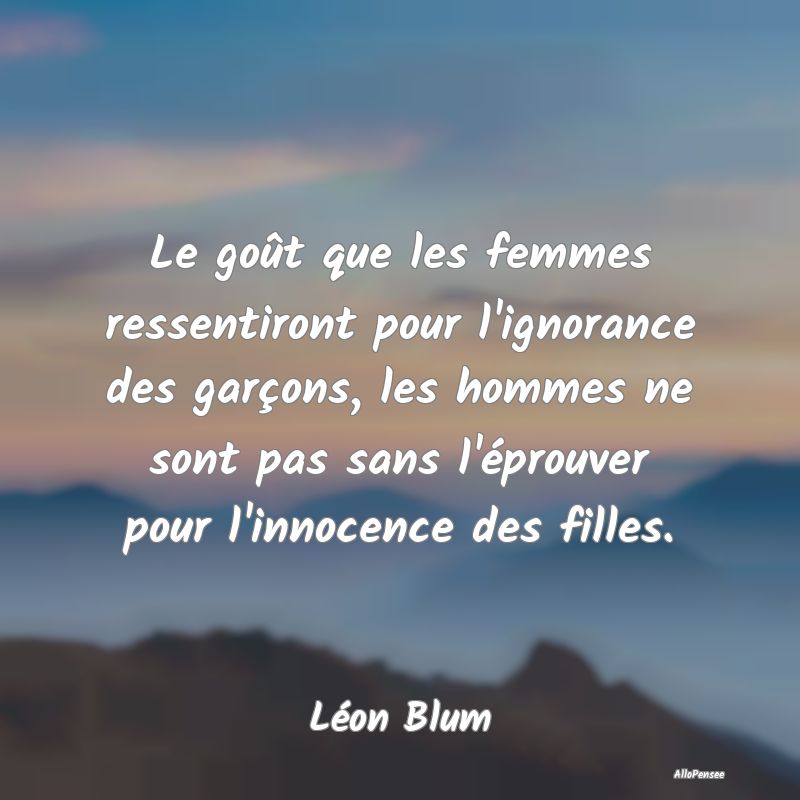 Le goût que les femmes ressentiront pour l'ignora...