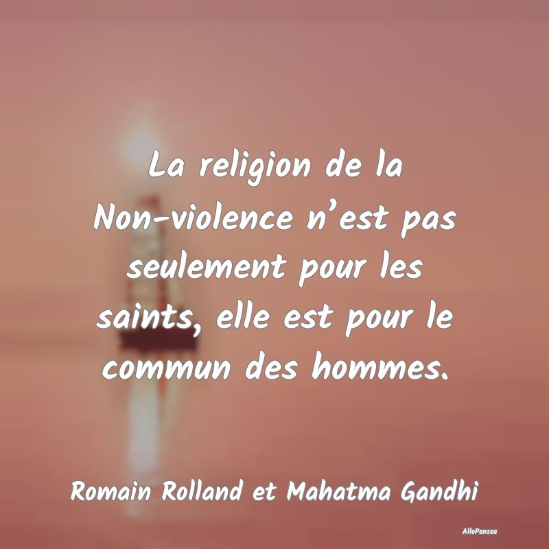 La religion de la Non-violence n’est pas seuleme...