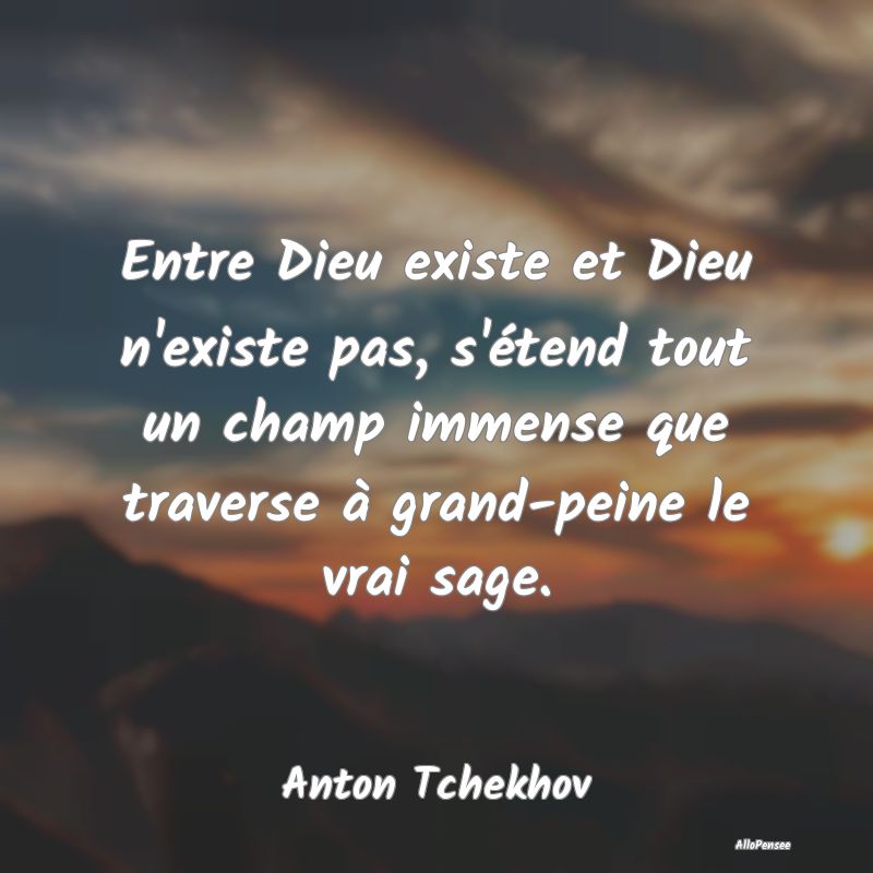 Entre Dieu existe et Dieu n'existe pas, s'étend t... Entre Dieu existe et Dieu n'existe pas, s'étend t...