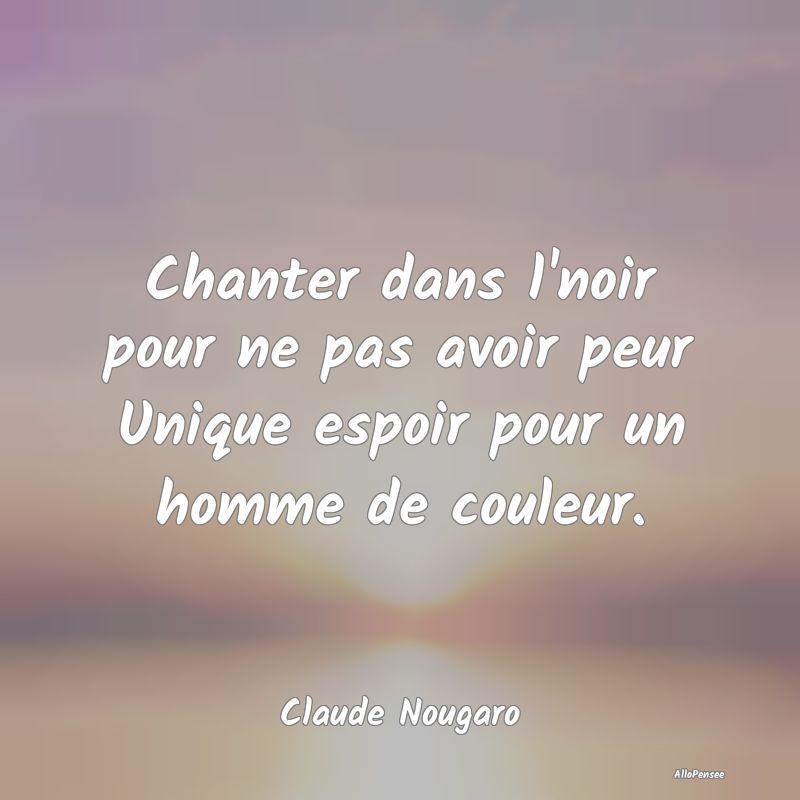 Chanter dans l'noir pour ne pas avoir peur Unique ...