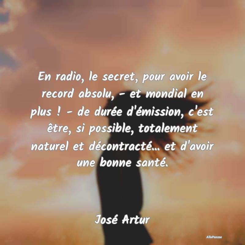 En radio, le secret, pour avoir le record absolu, ... En radio, le secret, pour avoir le record absolu, ...