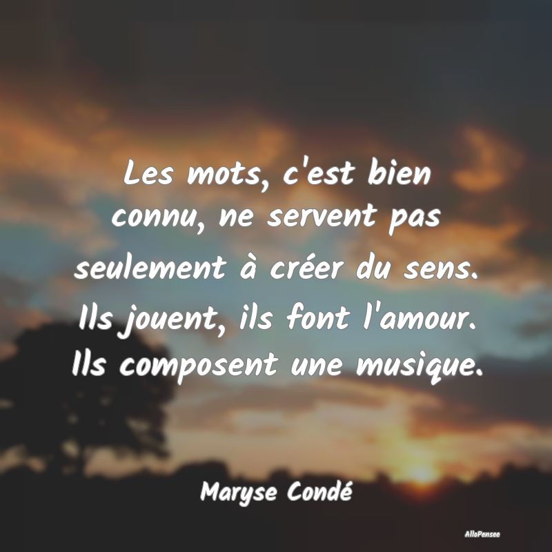 Les mots, c'est bien connu, ne servent pas seuleme...