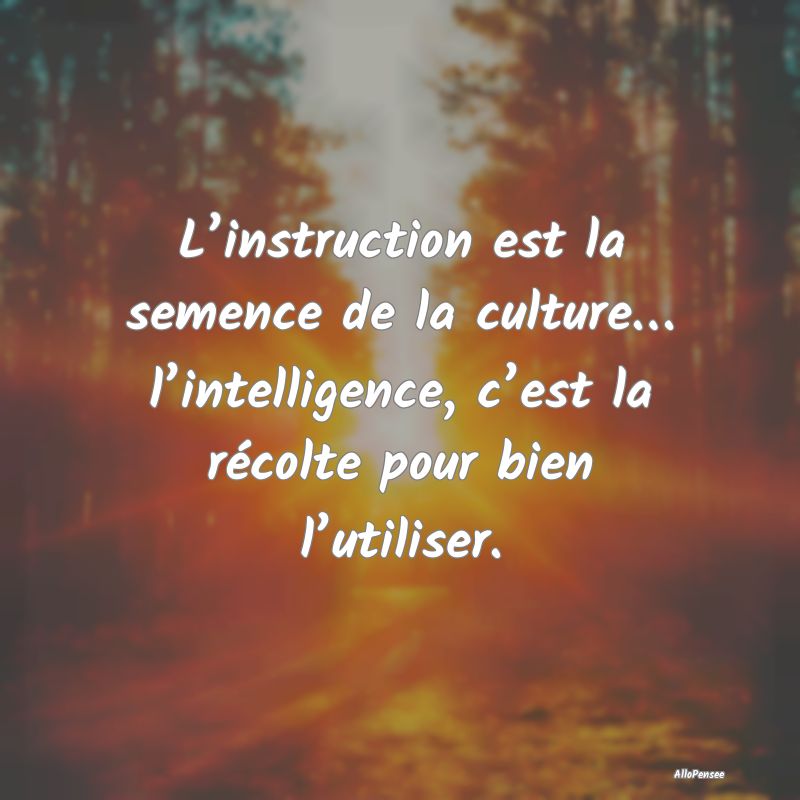 L’instruction est la semence de la culture… l�...