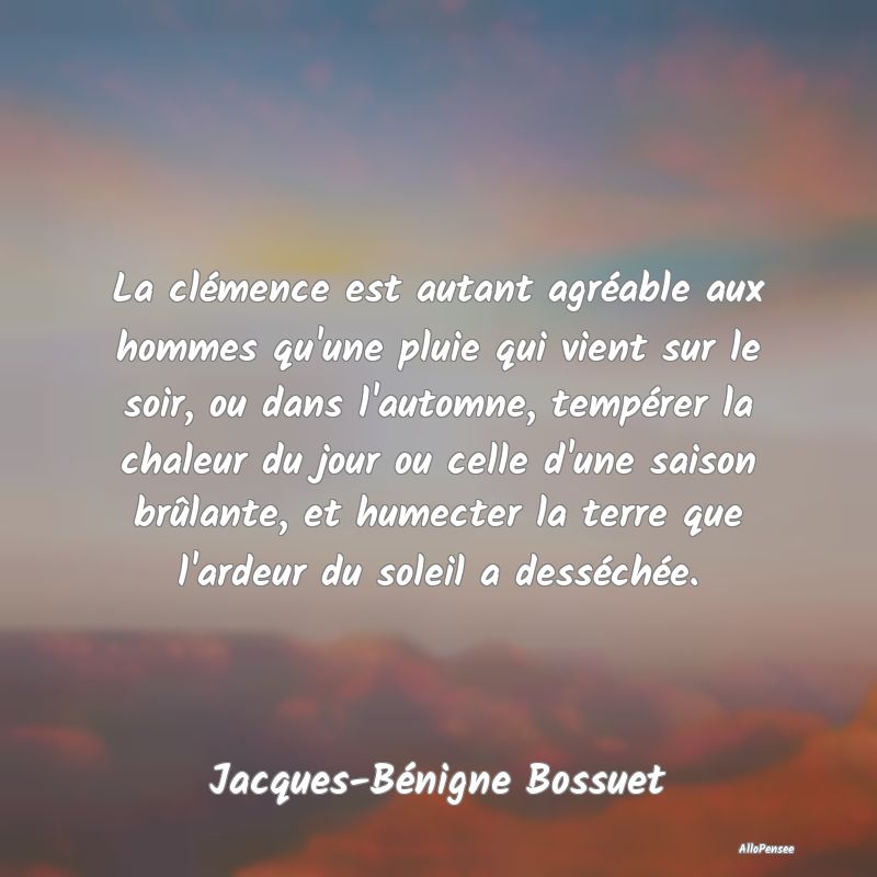 La clémence est autant agréable aux hommes qu'un...