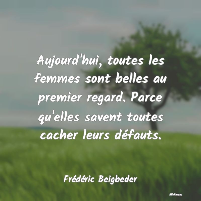 Aujourd'hui, toutes les femmes sont belles au prem...