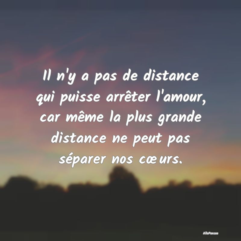 Il n'y a pas de distance qui puisse arrêter l'amo...