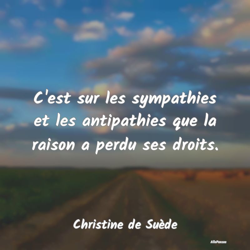 C'est sur les sympathies et les antipathies que la...