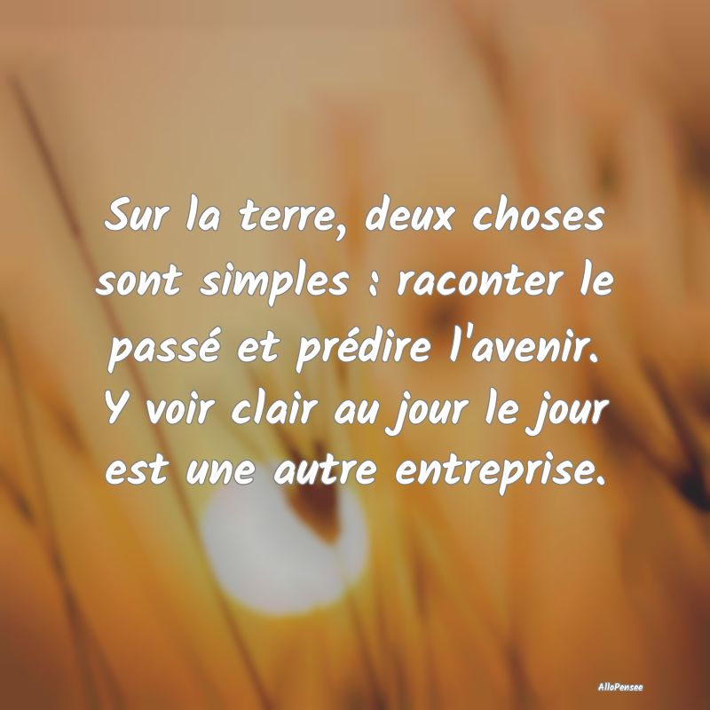 Sur la terre, deux choses sont simples : raconter ...