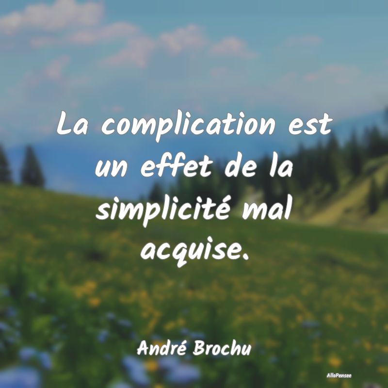 La complication est un effet de la simplicité mal...