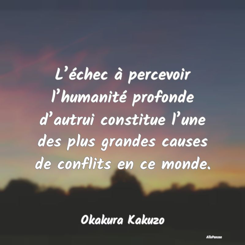 L’échec à percevoir l’humanité profonde d...