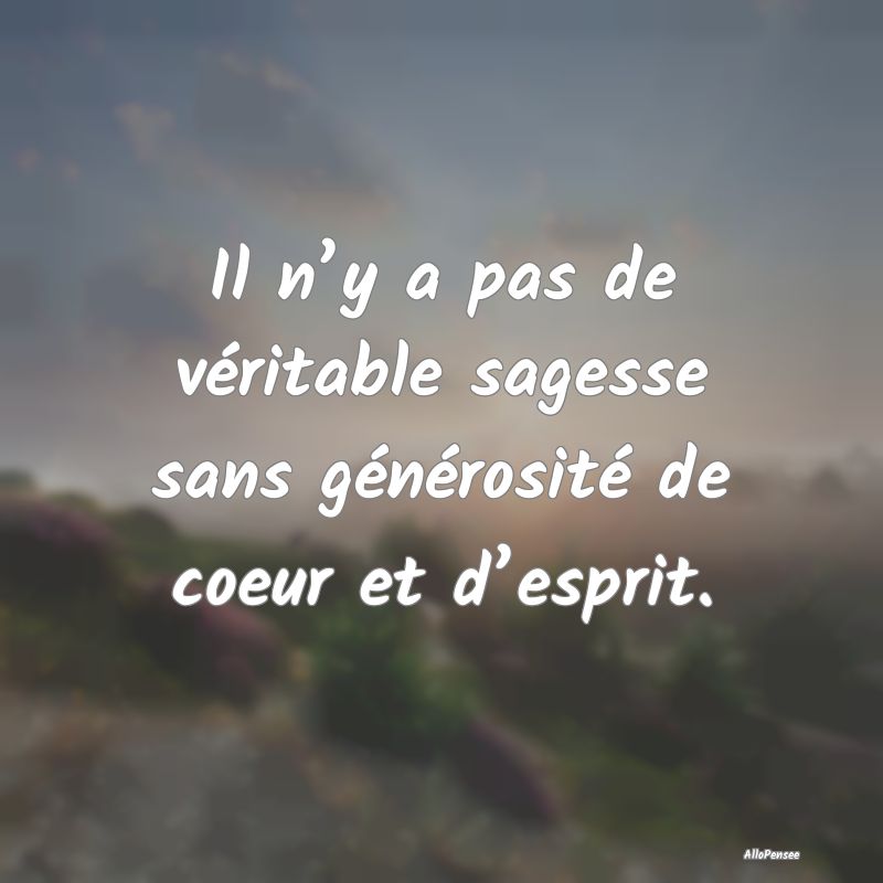 Il n’y a pas de véritable sagesse sans généro...