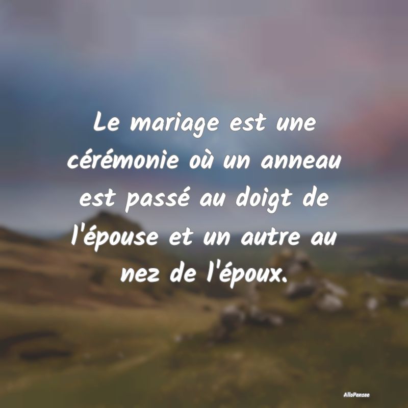 Le mariage est une cérémonie où un anneau est p...