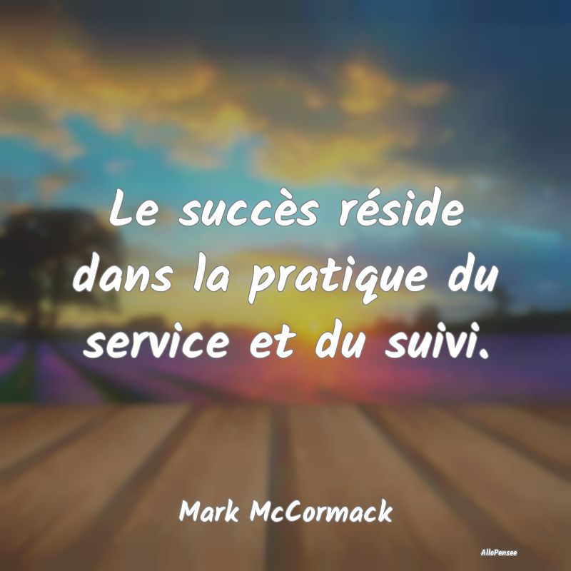 Le succès réside dans la pratique du service et ...