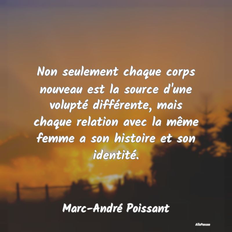 Non seulement chaque corps nouveau est la source d...