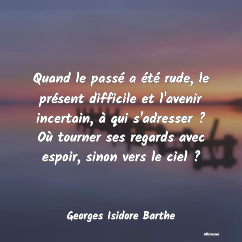 Quand le passé a été rude, le présent difficil...