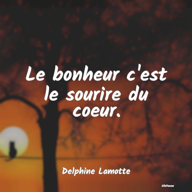 Le bonheur c'est le sourire du coeur....