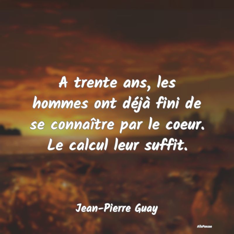 A trente ans, les hommes ont déjà fini de se con... A trente ans, les hommes ont déjà fini de se con...