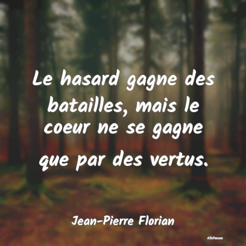 Le hasard gagne des batailles, mais le coeur ne se...