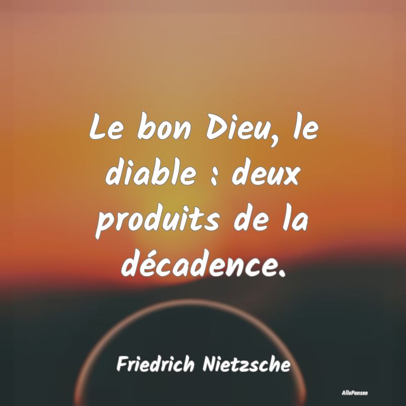 Le bon Dieu, le diable : deux produits de la déca... Le bon Dieu, le diable : deux produits de la déca...