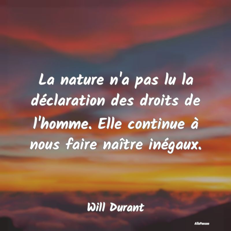 La nature n'a pas lu la déclaration des droits de...