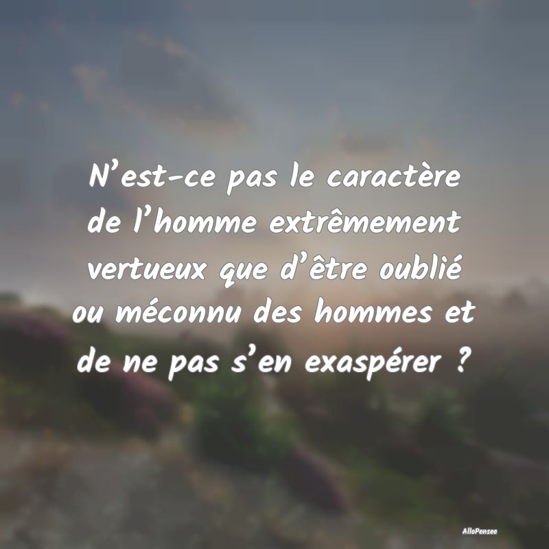 N’est-ce pas le caractère de l’homme extrême...