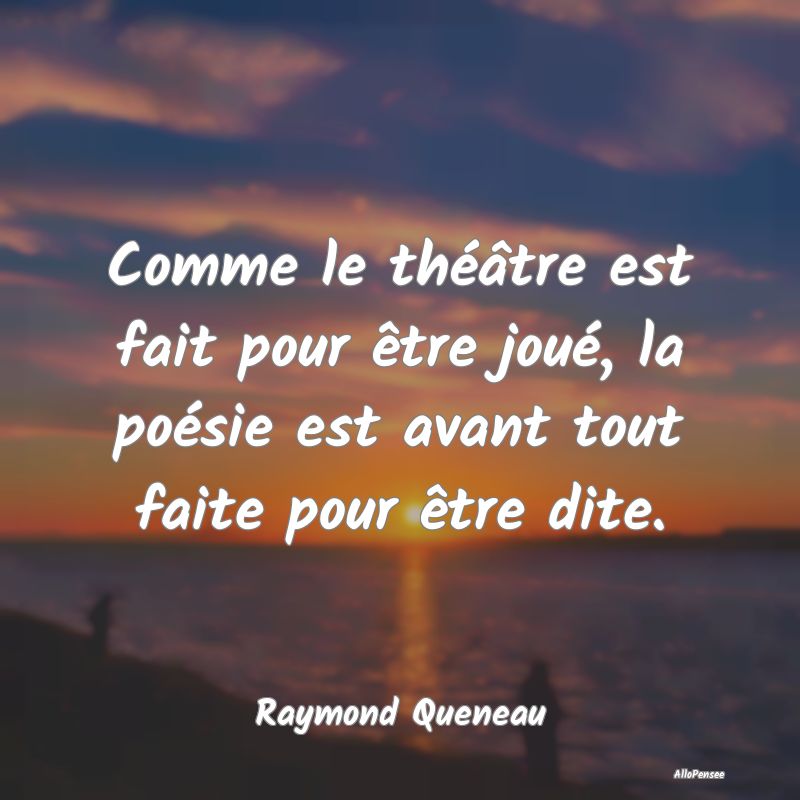 Comme le théâtre est fait pour être joué, la p...