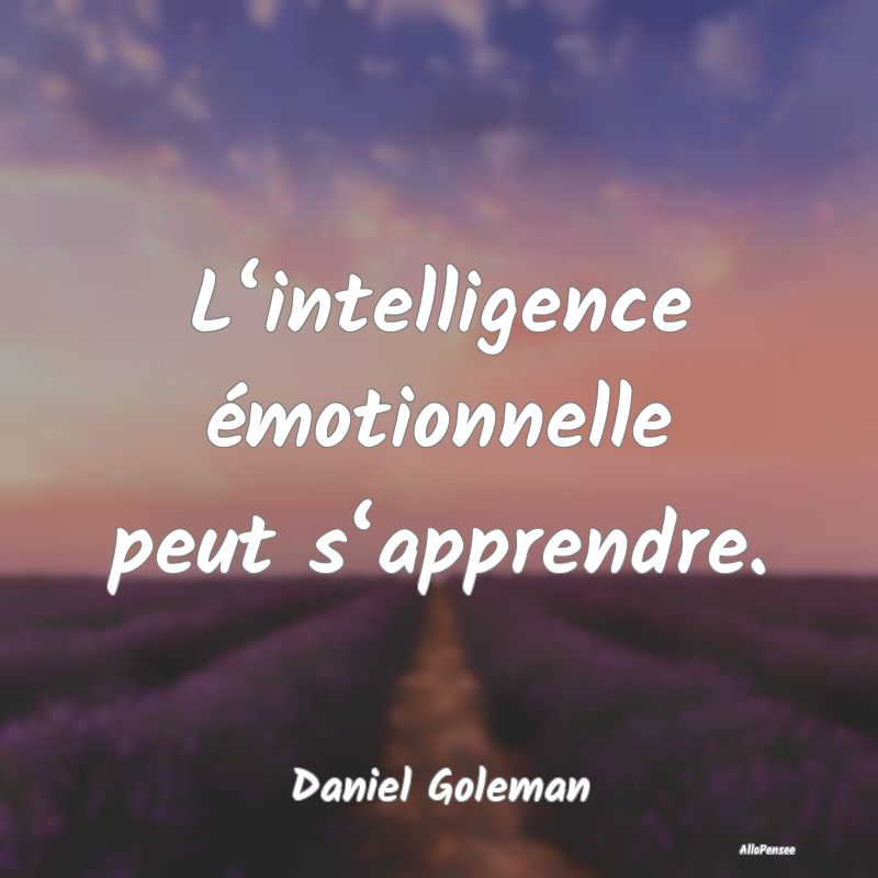 L‘intelligence émotionnelle peut s‘apprendre....