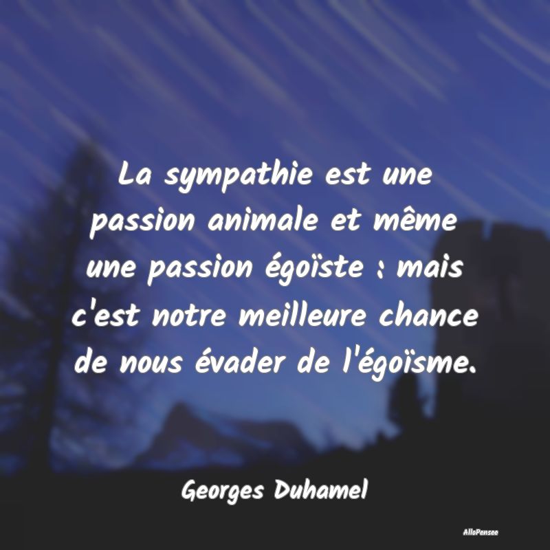 La sympathie est une passion animale et même une ...