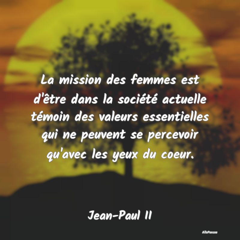 La mission des femmes est d'être dans la sociét...