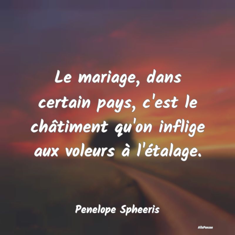 Le mariage, dans certain pays, c'est le châtiment...