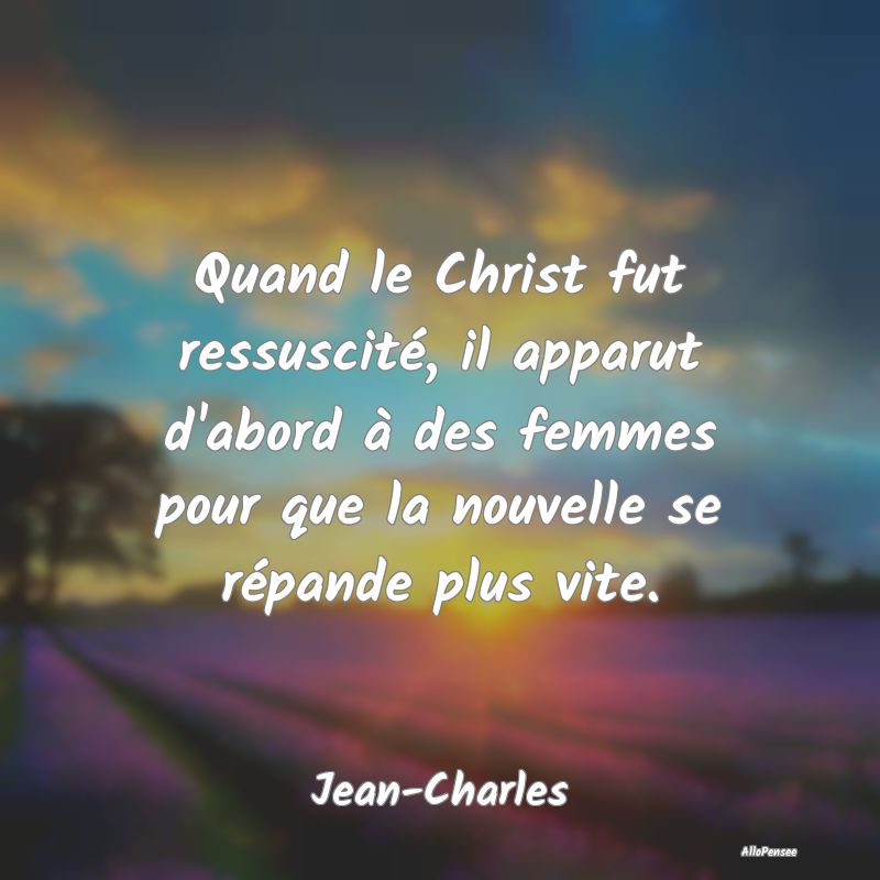 Quand le Christ fut ressuscité, il apparut d'abor...