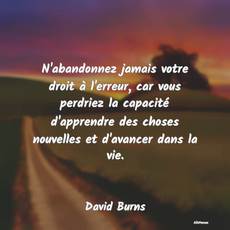 Citation Apprendre - N'abandonnez jamais votre droit à l'erreur, car v... Citation Apprendre - N'abandonnez jamais votre droit à l'erreur, car v...