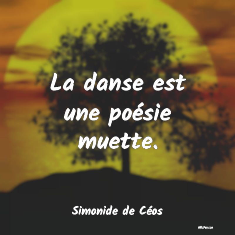 Citation Danse - La danse est une poésie muette....